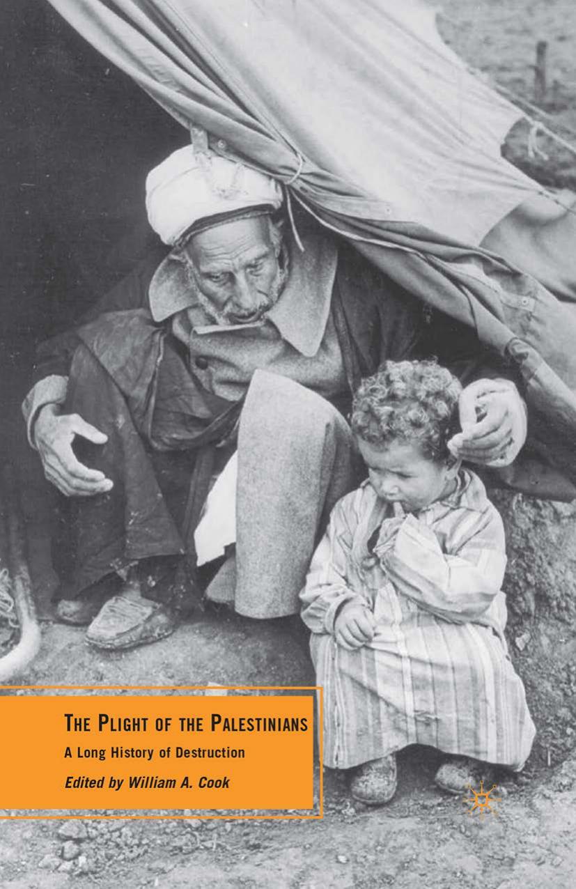 The Plight of the Palestinians: A Long History of Destruction by William A. Cook (eds.)