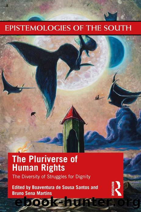 The Pluriverse of Human Rights: The Diversity of Struggles for Dignity (Epistemologies of the South) by Boaventura de Sousa Santos & Bruno Sena Martins