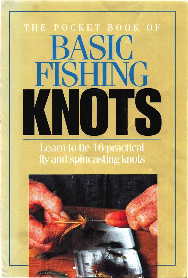 The Pocket Book of Basic Fishing Knots Learn to tie 16 practical fly and spincasting knots by coll