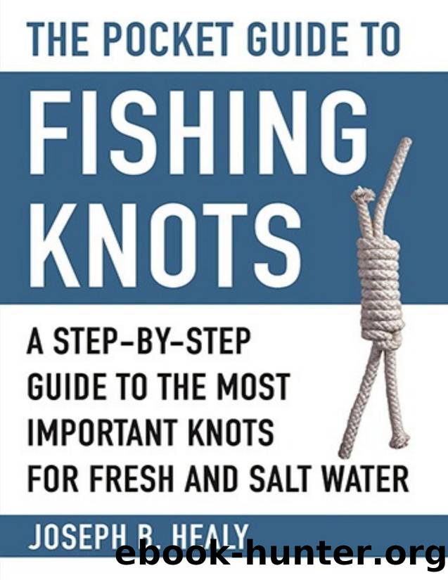The Pocket Guide to Fishing Knots: A Step-by-Step Guide to the Most Important Knots for Fresh and Salt Water - PDFDrive.com by Joseph B. Healy