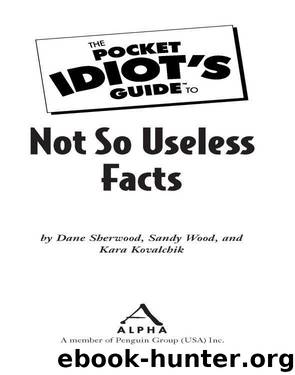 The Pocket Idiot's Guide to Not So Useless Facts by Dana Sherwood
