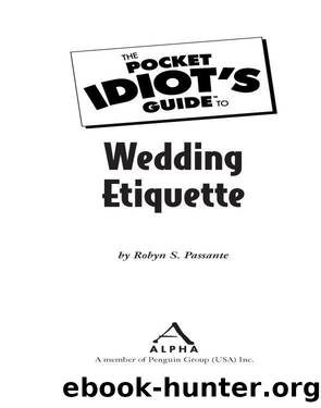 The Pocket Idiot's Guide to Wedding Etiquette by Robyn S. Passante