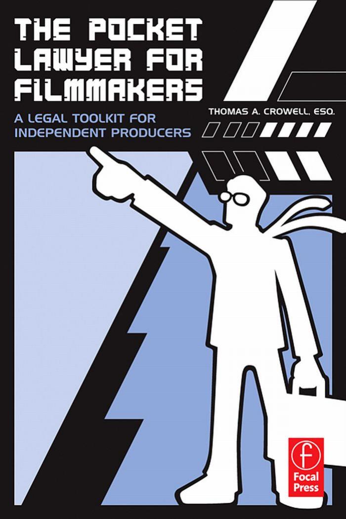 The Pocket Lawyer for Filmmakers: A Legal Toolkit for Independent Producers by Thomas A. Crowell