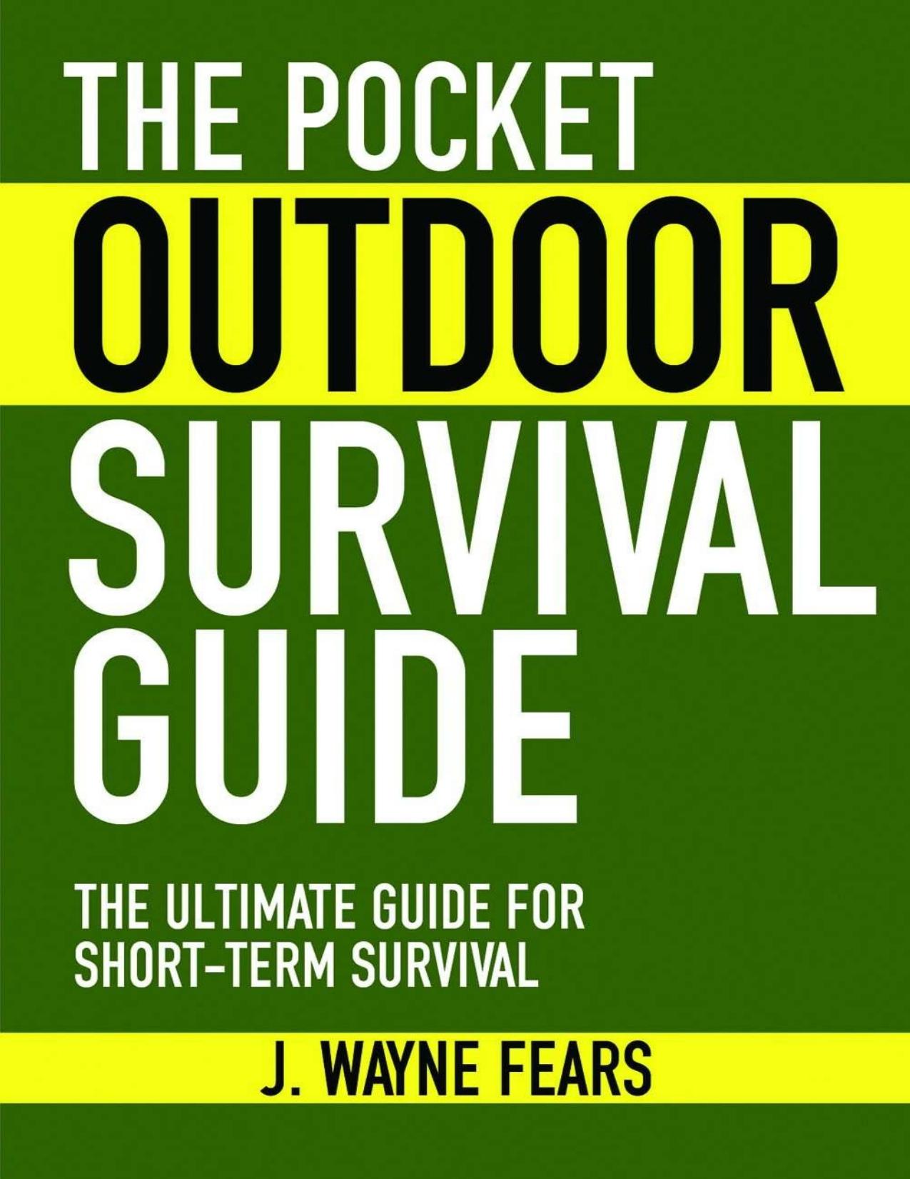 The Pocket Outdoor Survival Guide: The Ultimate Guide for Short-Term Survival - PDFDrive.com by J. Wayne Fears