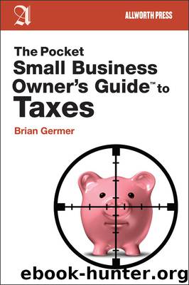 The Pocket Small Business Owner's Guide to Taxes by Brian Germer