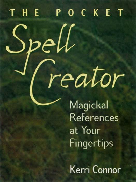 The Pocket Spell Creator: Magickal References at Your Fingertips by Kerri Connor