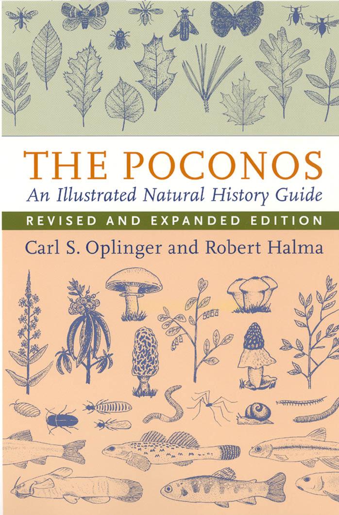 The Poconos: An Illustrated Natural History Guide by Carl S. Oplinger & Robert Halma