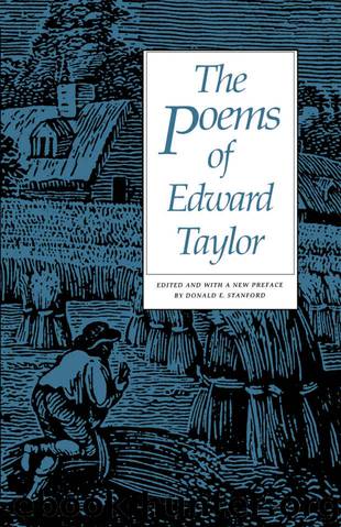 The Poems of Edward Taylor by Edward Taylor