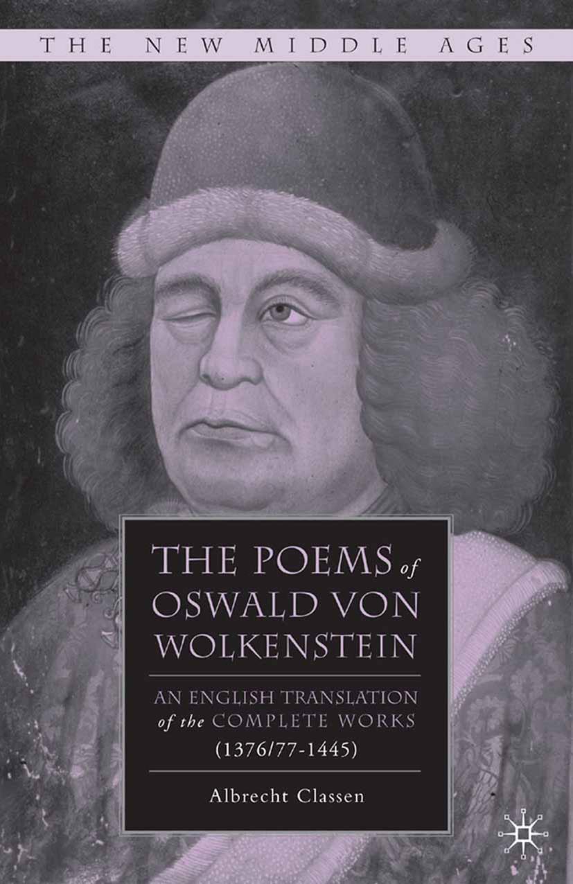 The Poems of Oswald Von Wolkenstein: An English Translation of the Complete Works (1376/77â1445) by Albrecht Classen (auth.)