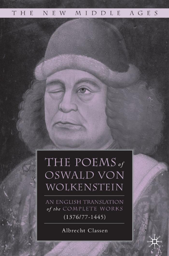 The Poems of Oswald von Wolkenstein: An English Translation of the Complete Works (1376 77-1445) (The New Middle Ages) by Albrecht Classen