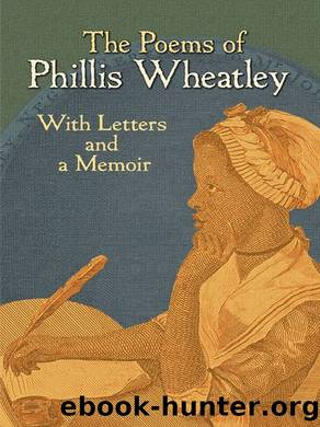 The Poems of Phillis Wheatley by Phillis Wheatley