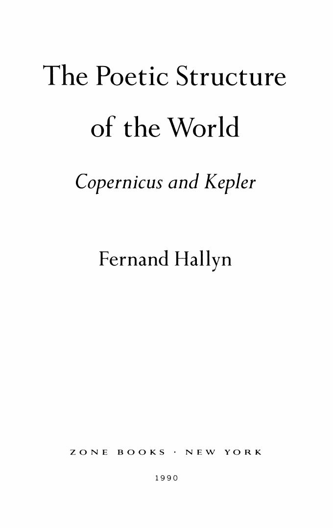 The Poetic Structure of the World: Copernicus and Kepler by Fernand Hallyn