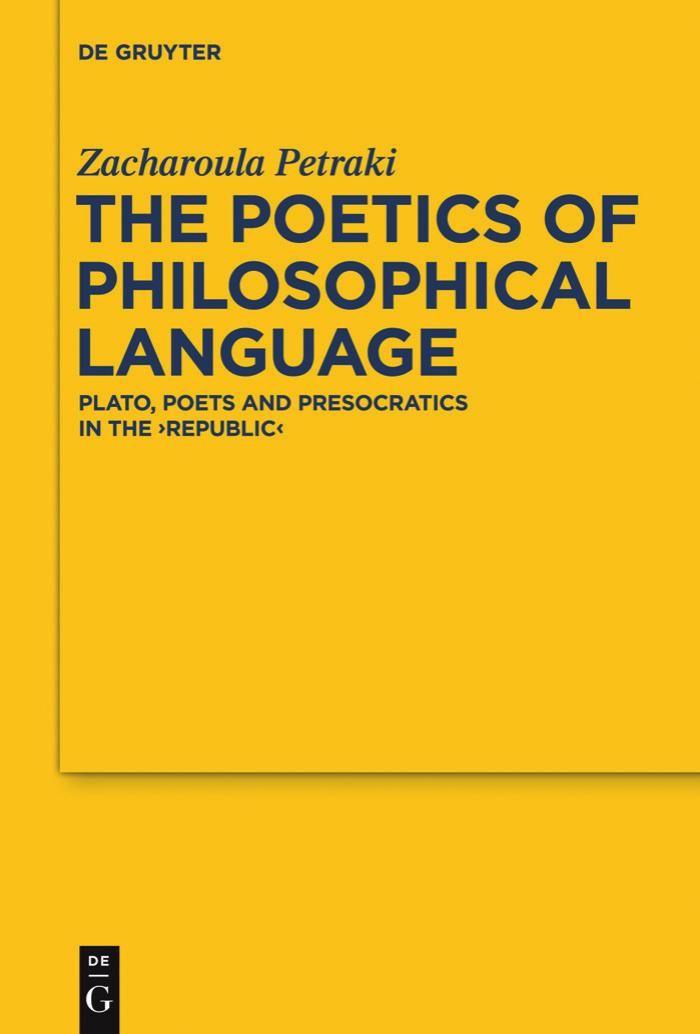 The Poetics of Philosophical Language: Plato, Poets and Presocratics in the ''Republic'' (Studies in the Recovery of Ancient Texts) by Zacharoula Petraki