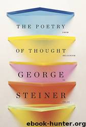 The Poetry of Thought by George Steiner