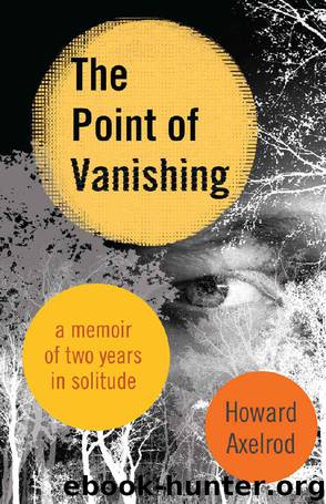 The Point of Vanishing: A Memoir of Two Years in Solitude by Howard Axelrod