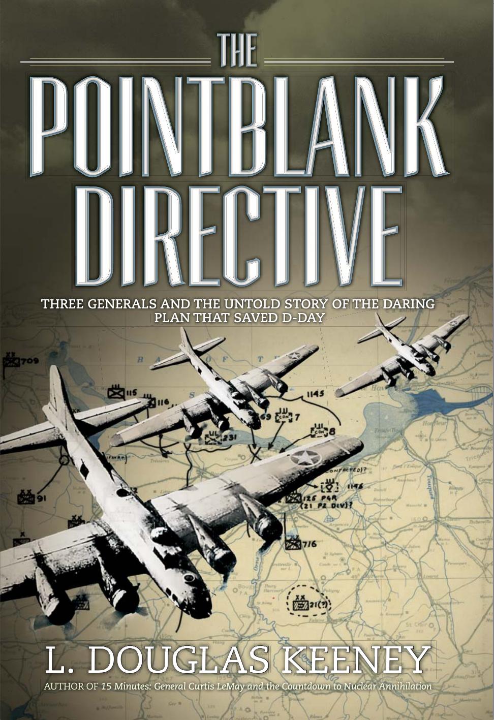 The Pointblank Directive: Three Generals and the Untold Story of the Daring Plan that Saved D-Day (Osprey General Military) by Unknow