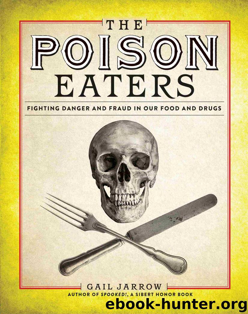 The Poison Eaters: Fighting Danger and Fraud in Our Food and Drugs by Gail Jarrow