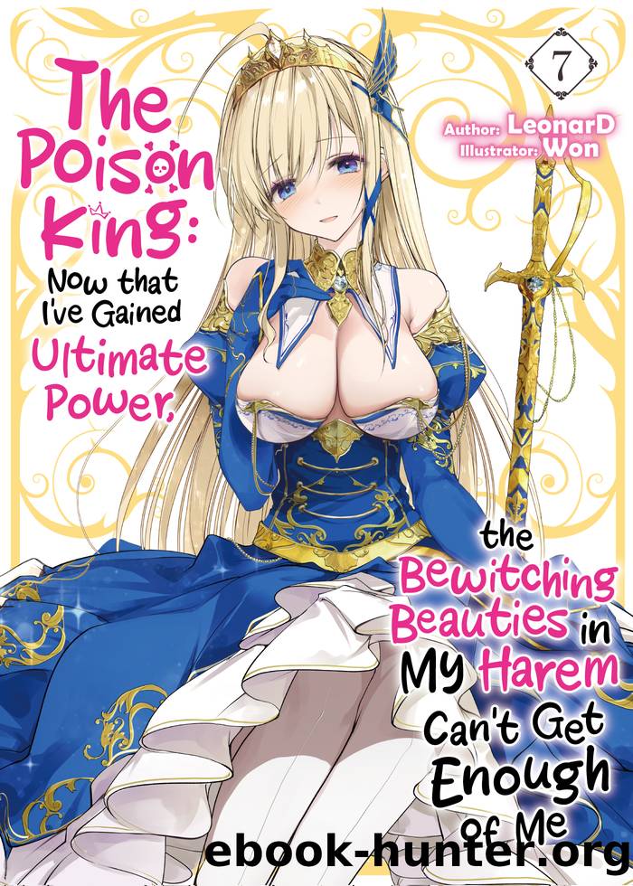 The Poison King: Now that Iâve Gained Ultimate Power, the Bewitching Beauties in My Harem Canât Get Enough of Me Volume 7 by LeonarD