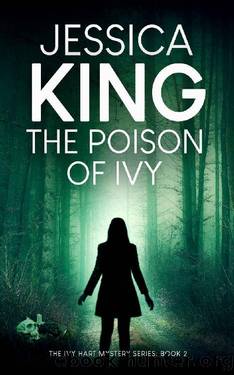 The Poison Of Ivy (Ivy Hart Mystery Book 2) by Jessica King