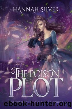 The Poison Plot (Legacy of the Lost Empire Book 1) by Hannah Silver