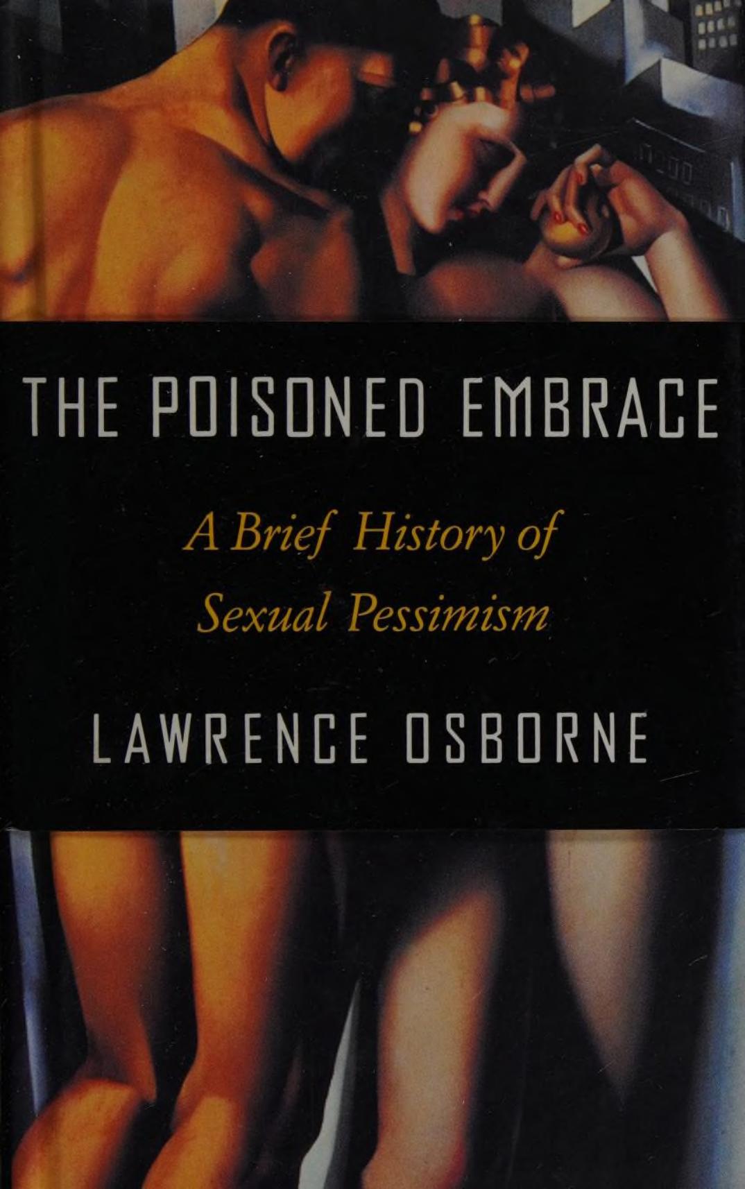 The Poisoned Embrace: A Brief History of Sexual Pessimism by Lawrence Osborne