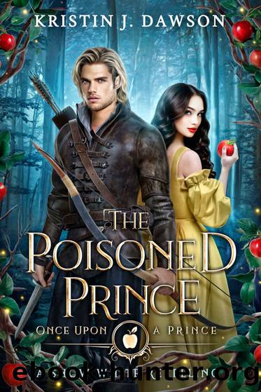 The Poisoned Prince: A Snow White Retelling by Kristin J Dawson