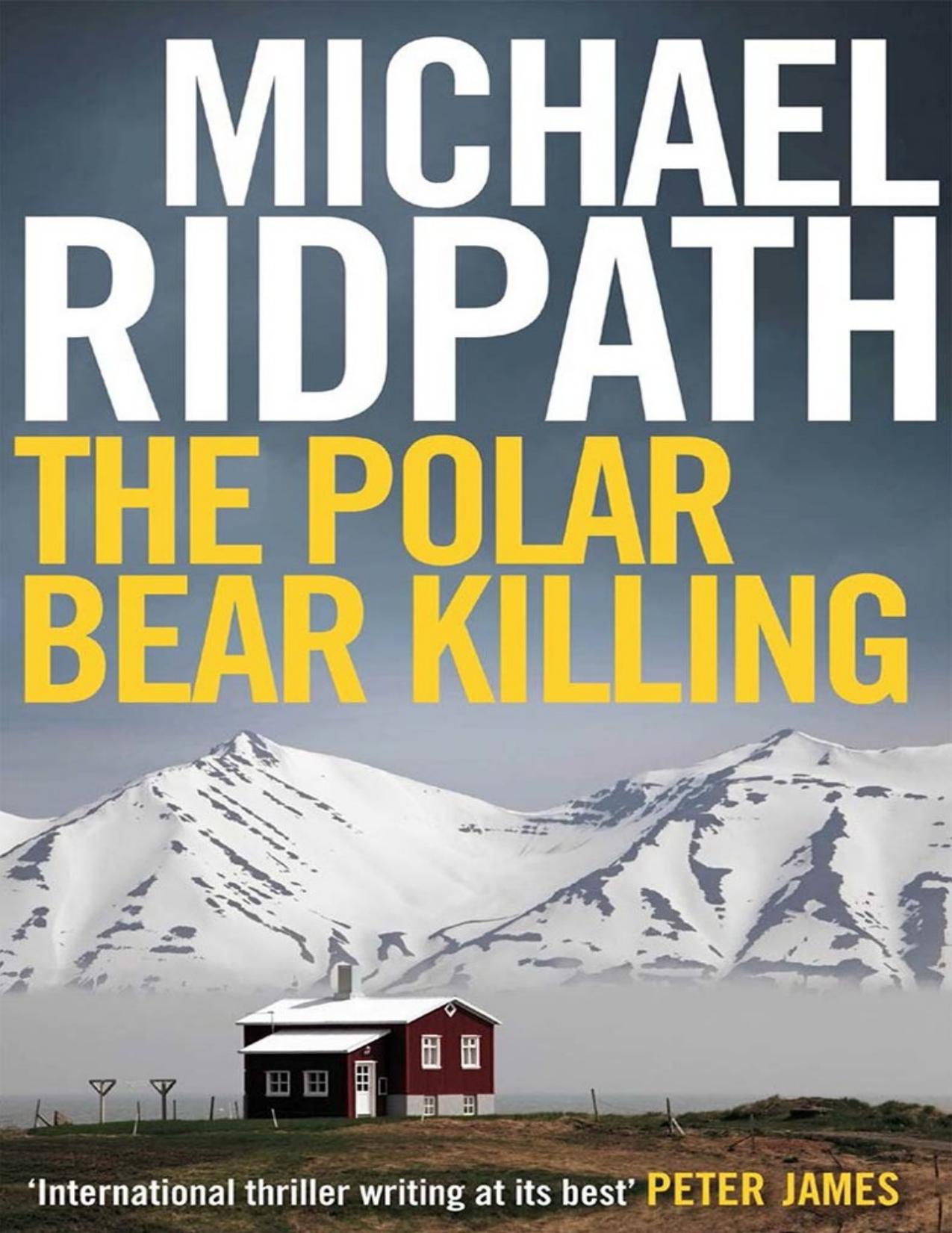 The Polar Bear Killing: An atmospheric novella set in the remote north of Iceland, from the author of the chilling Fire & Ice crime series and featuring ... sergeant Magnus Ragnarsson (Kindle Single) by Michael Ridpath
