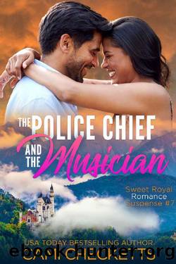 The Police Chief and the Musician (Sweet Royal Romance Suspense Book 7) by Cami Checketts