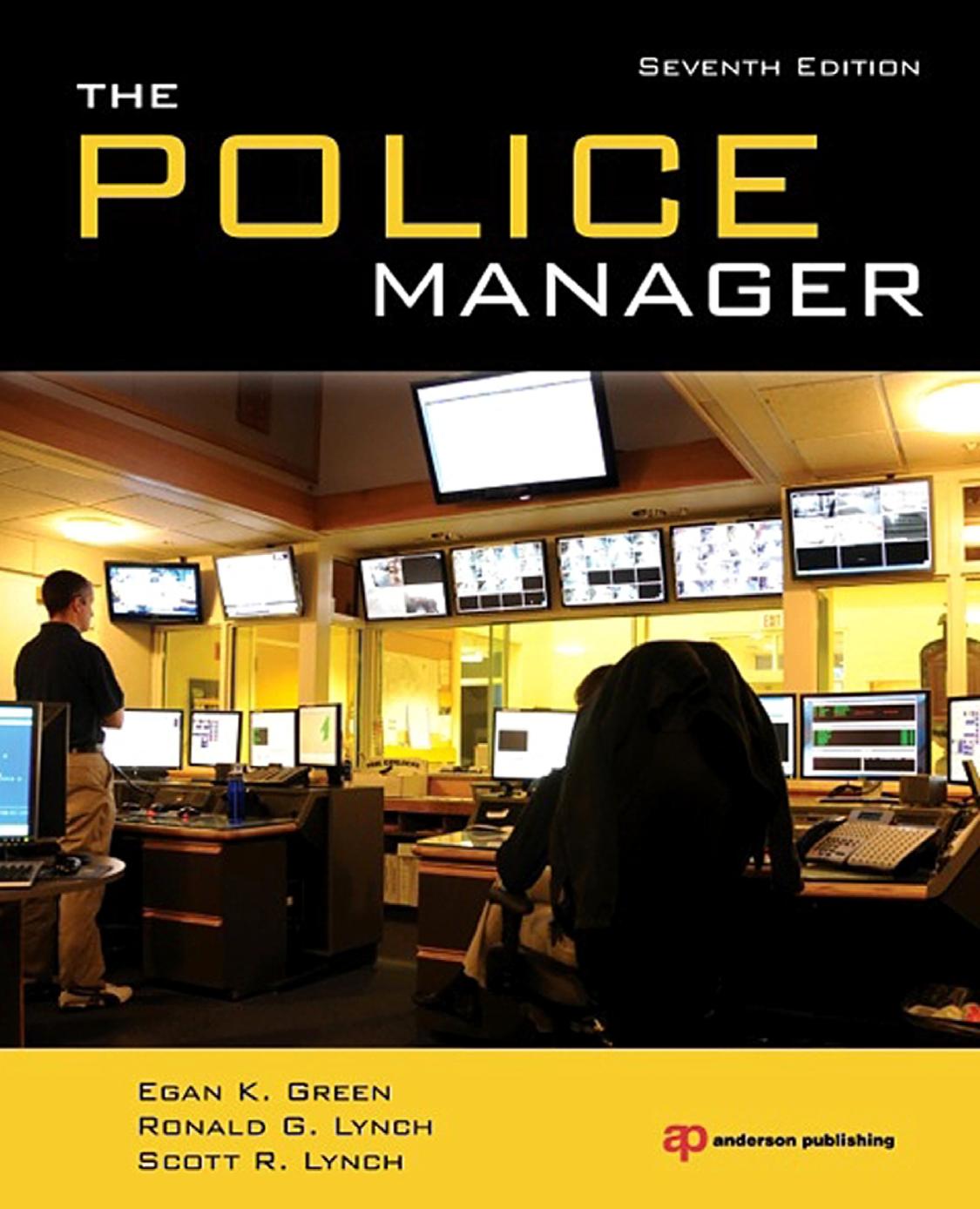 The Police Manager, Seventh Edition by Egan K. Green Ronald G. Lynch Scott R. Lynch