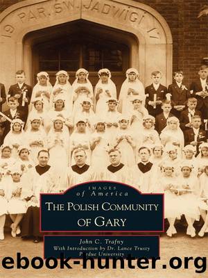 The Polish Community of Gary by John C. Trafny