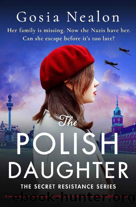 The Polish Daughter: A completely heartbreaking and addictive World War Two historical fiction novel (The Secret Resistance Series) by Gosia Nealon