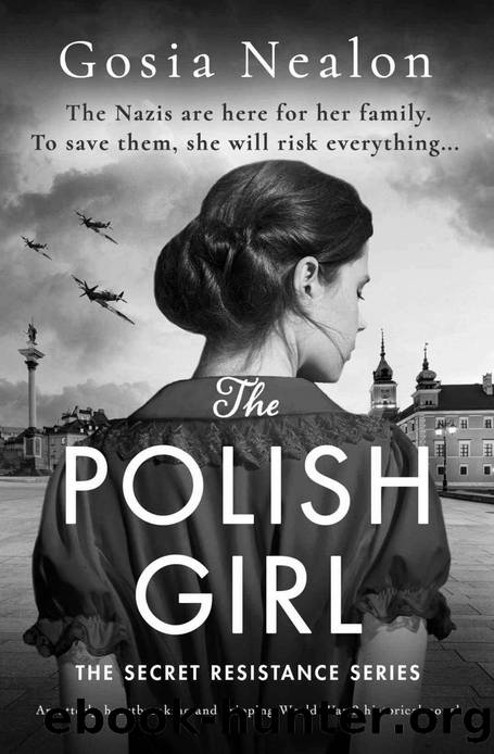 The Polish Girl: An utterly heartbreaking and gripping World War 2 historical novel (The Secret Resistance Series) by Gosia Nealon