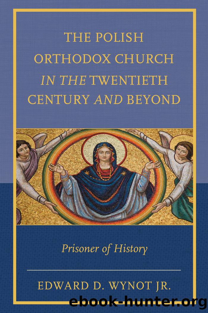 The Polish Orthodox Church in the Twentieth Century and Beyond by Wynot Edward D. Jr.;
