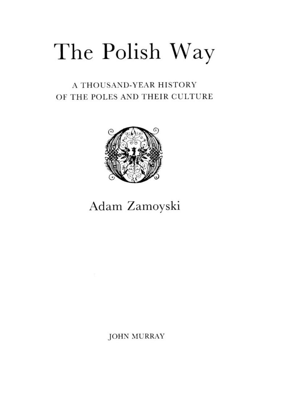 The Polish Way: A Thousand-Year History of the Poles and Their Culture by Adam Zamoyski