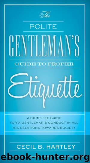 The Polite Gentlemen's Guide to Proper Etiquette by Cecil B Hartley