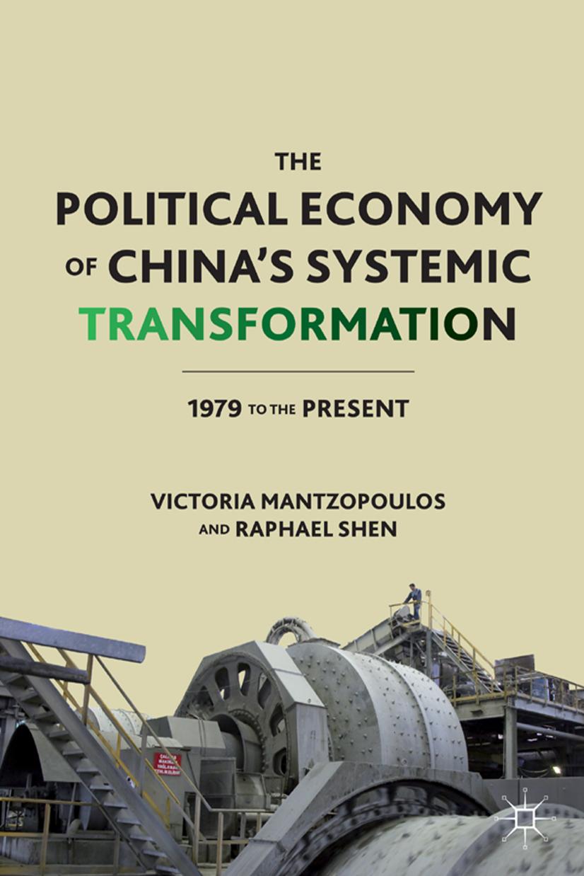 The Political Economy of China's Systemic Transformation: 1979 to the Present by Raphael Shen Victoria Mantzopoulos