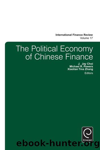 The Political Economy of Chinese Finance by Choi J. Jay;Powers Michael R.;Zhang Xiaotian Tina;