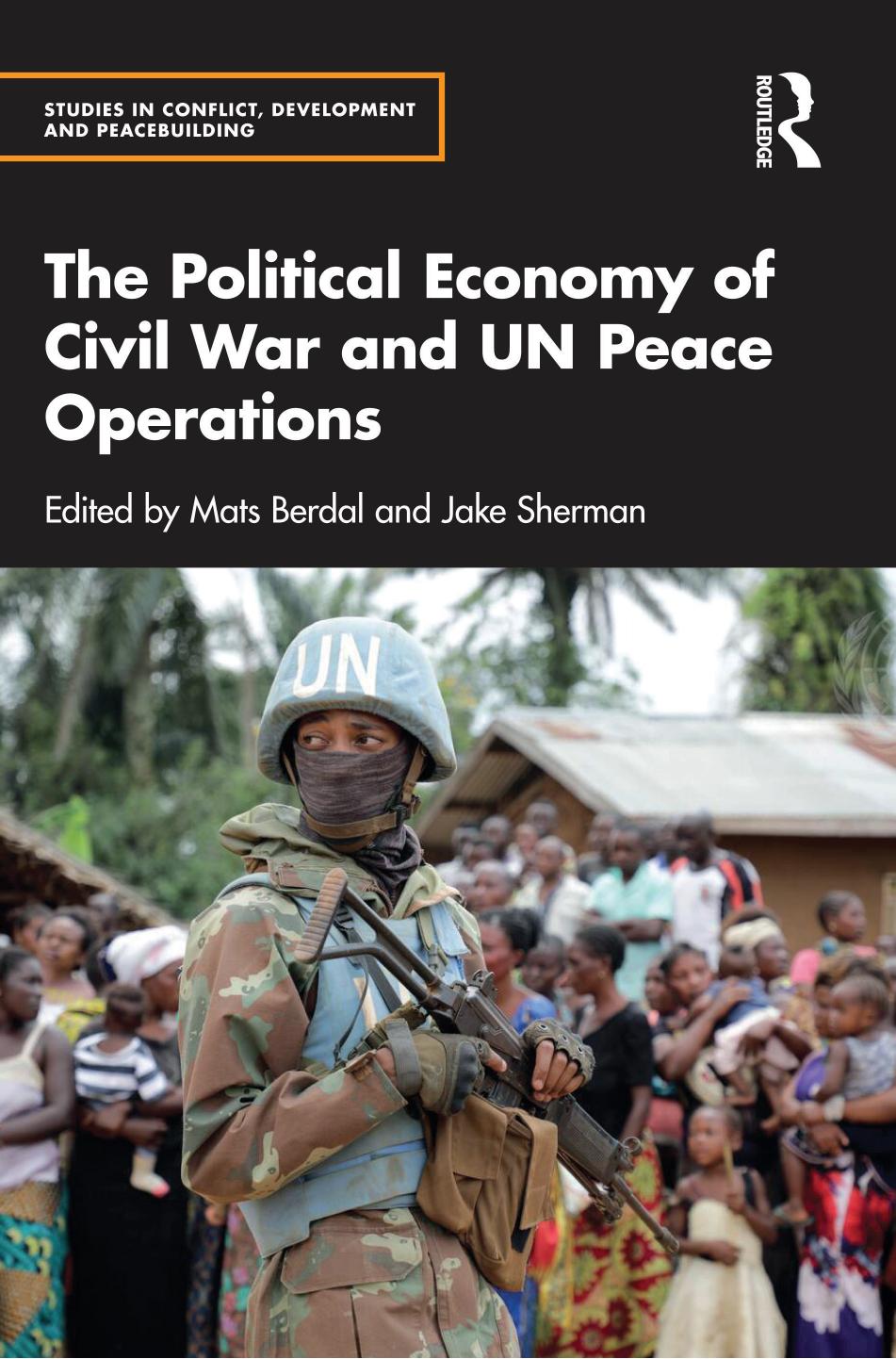The Political Economy of Civil War and UN Peace Operations by Mats Berdal Jake Sherman