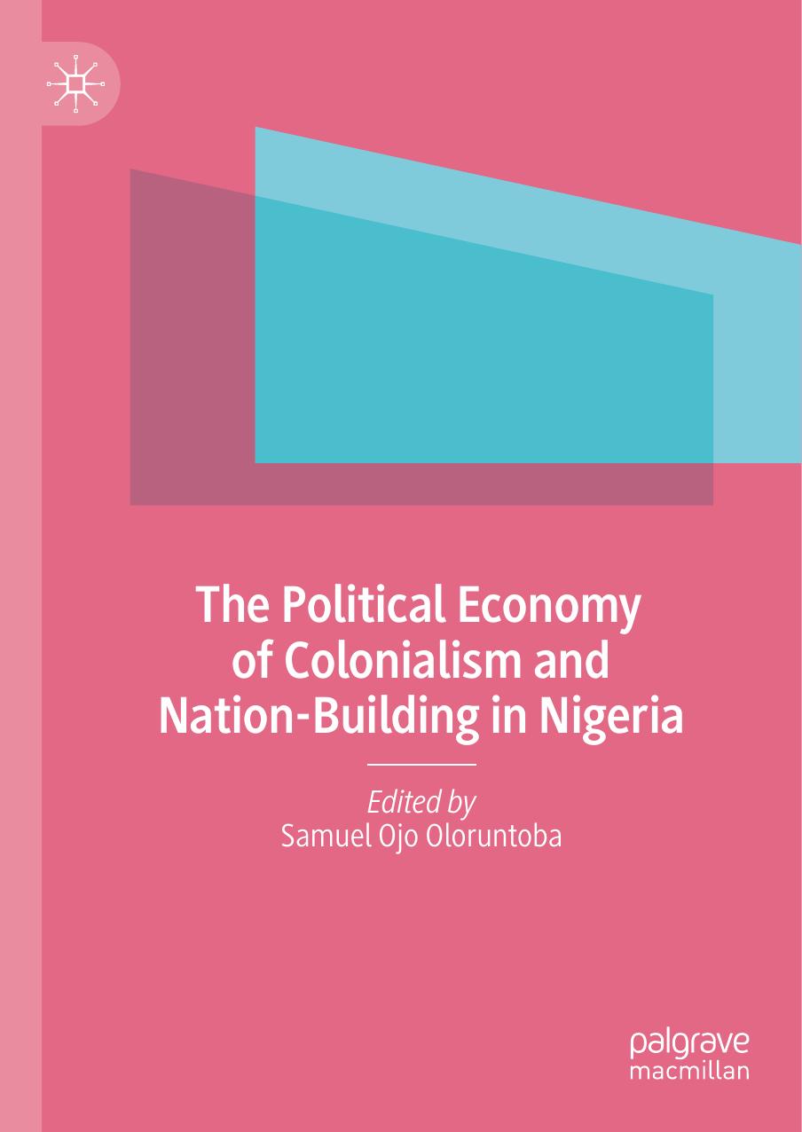The Political Economy of Colonialism and Nation-Building in Nigeria by Samuel Ojo Oloruntoba