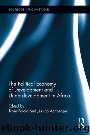 The Political Economy of Development and Underdevelopment in Africa by Achberger Jessica. Falola Toyin