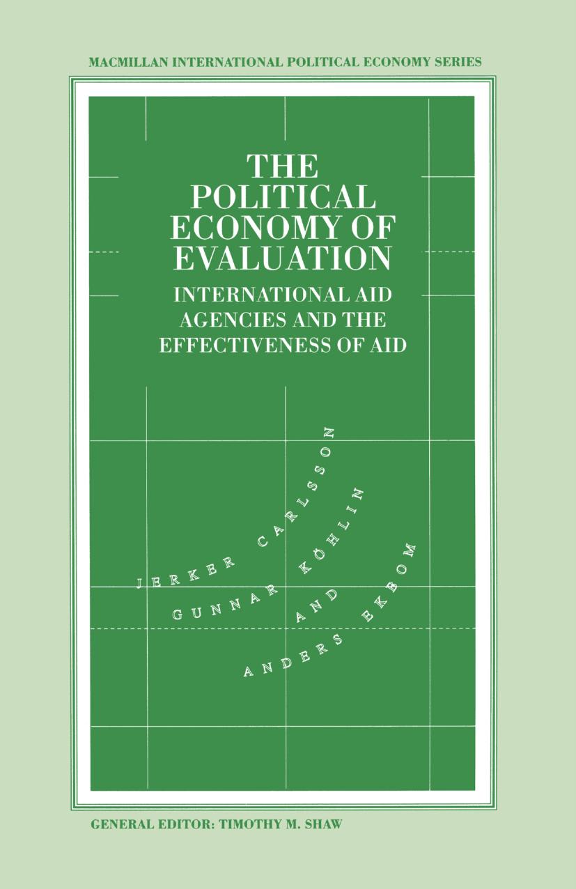 The Political Economy of Evaluation: International Aid Agencies and the Effectiveness of Aid by Jerker Carlsson Gunnar Köhlin Anders Ekbom (auth.)