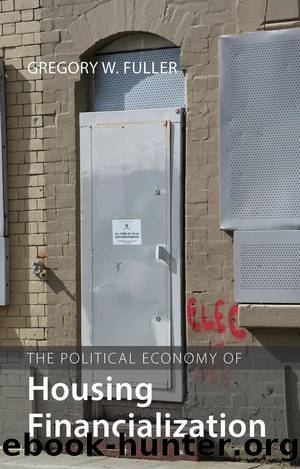 The Political Economy of Housing Financialization by Gregory W. Fuller