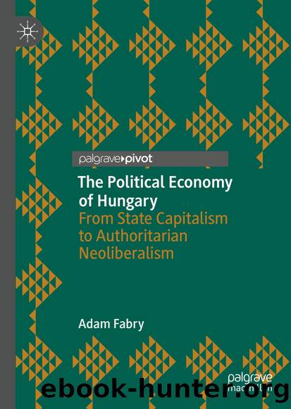 The Political Economy of Hungary by Adam Fabry