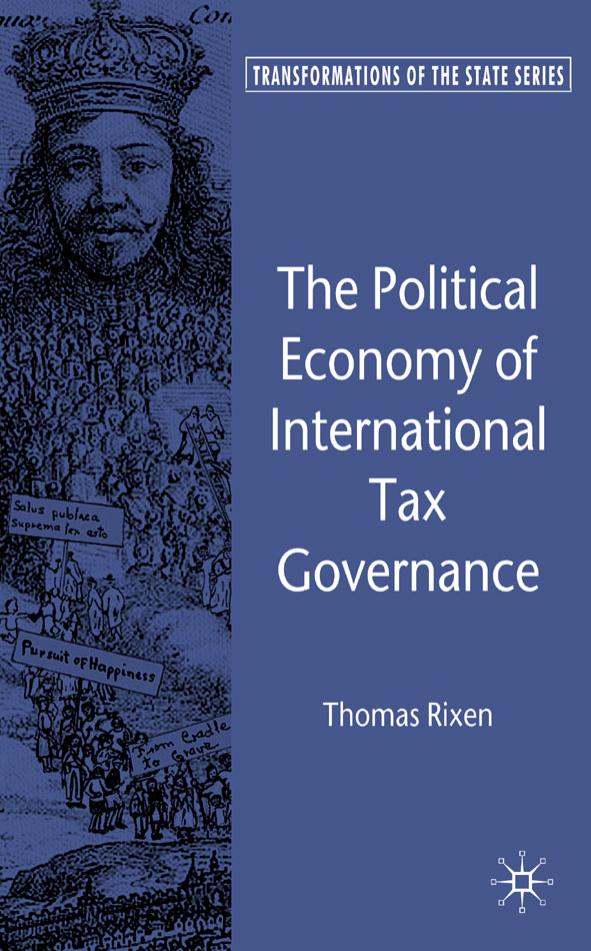 The Political Economy of International Tax Governance (Transformations of the State) by Thomas Rixen