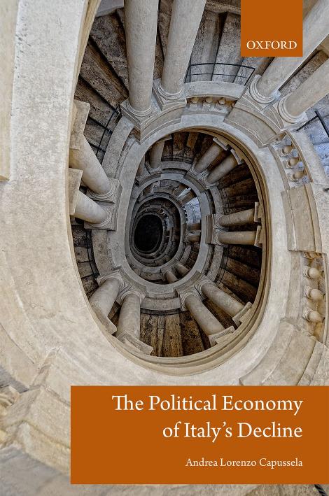 The Political Economy of Italy's Decline by Andrea Lorenzo Capussela
