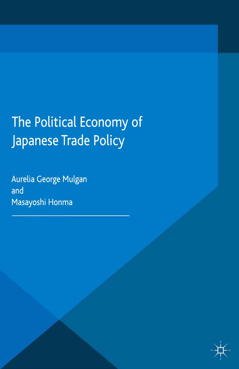 The Political Economy of Japanese Trade Policy by Aurelia George Mulgan Masayoshi Honma (eds.)
