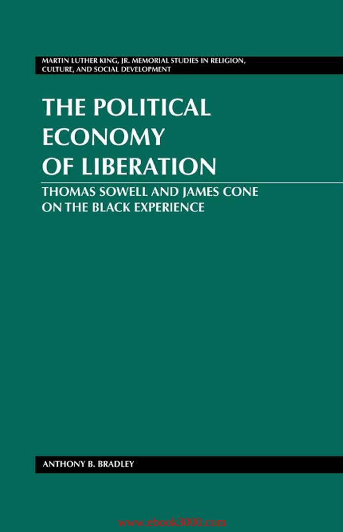 The Political Economy of Liberation: Thomas Sowell and James Cone on the Black Experience by Unknow