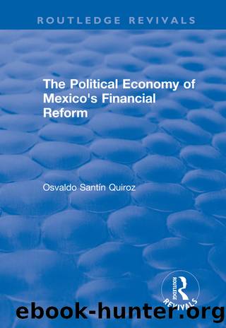 The Political Economy of Mexico's Financial Reform by Osvaldo Santin Quiroz