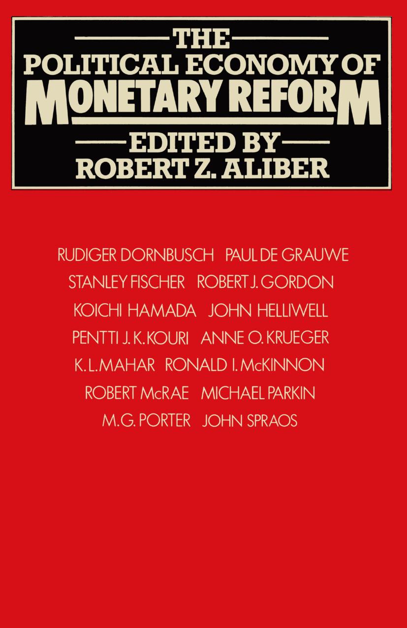 The Political Economy of Monetary Reform by Robert Z. Aliber (eds.)