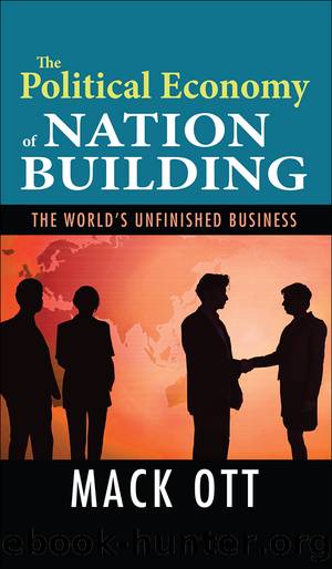 The Political Economy of Nation Building: The World's Unfinished Business by Mack Ott